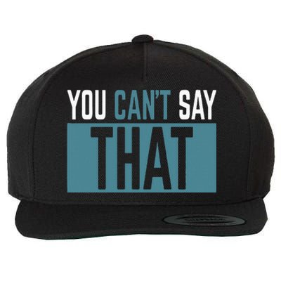 You Can’T Say That Funny Wool Snapback Cap