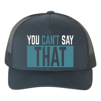 You Can’T Say That Funny Yupoong Adult 5-Panel Trucker Hat