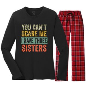 You Cant Scare Me I Have Three Sisters Funny Brother Gift Women's Long Sleeve Flannel Pajama Set 