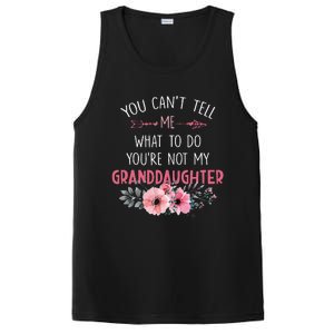 You Cant Tell Me What To Do Youre Not My Granddaughter PosiCharge Competitor Tank