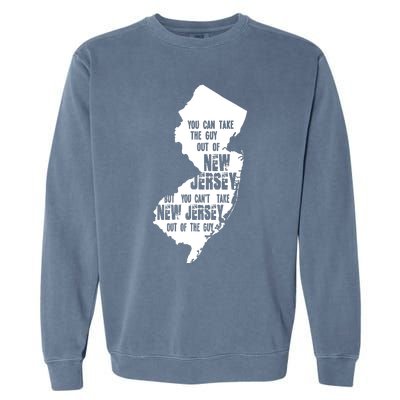 You Can Take The Guy Out Of New Jersey Usa America Guy Garment-Dyed Sweatshirt