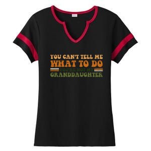 You Cant Tell Me What To Do Youre Not My Granddaughter Dad Ladies Halftime Notch Neck Tee