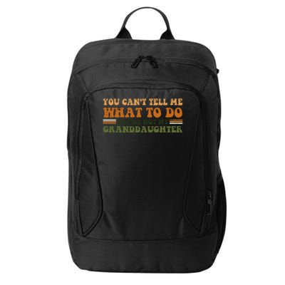 You Cant Tell Me What To Do Youre Not My Granddaughter Dad City Backpack