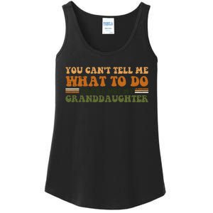 You Cant Tell Me What To Do Youre Not My Granddaughter Dad Ladies Essential Tank