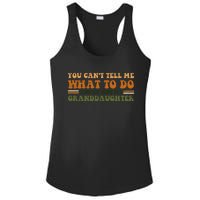 You Cant Tell Me What To Do Youre Not My Granddaughter Dad Ladies PosiCharge Competitor Racerback Tank