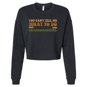 You Cant Tell Me What To Do Youre Not My Granddaughter Dad Cropped Pullover Crew