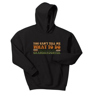 You Cant Tell Me What To Do Youre Not My Granddaughter Dad Kids Hoodie