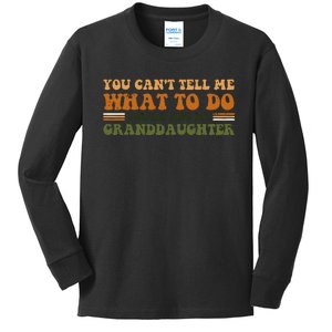 You Cant Tell Me What To Do Youre Not My Granddaughter Dad Kids Long Sleeve Shirt