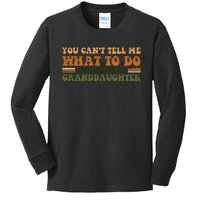 You Cant Tell Me What To Do Youre Not My Granddaughter Dad Kids Long Sleeve Shirt