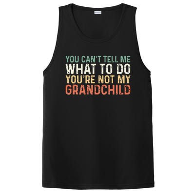 You Can't Tell Me What To Do You're Not My grandchild PosiCharge Competitor Tank