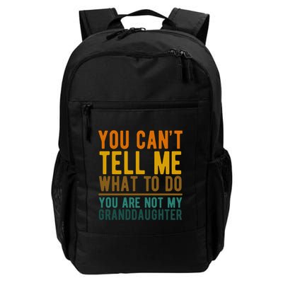You Cant Tell Me What To Do You Are Not My Granddaughter Backpack
