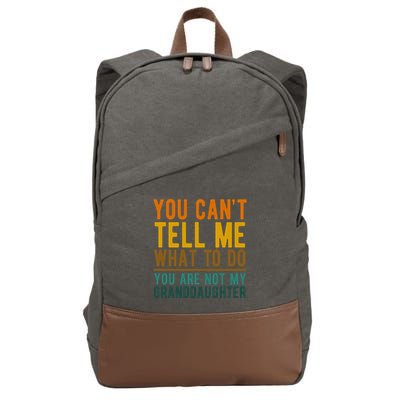 You Cant Tell Me What To Do You Are Not My Granddaughter Cotton Canvas Backpack