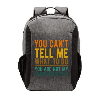 You Cant Tell Me What To Do You Are Not My Granddaughter Vector Backpack