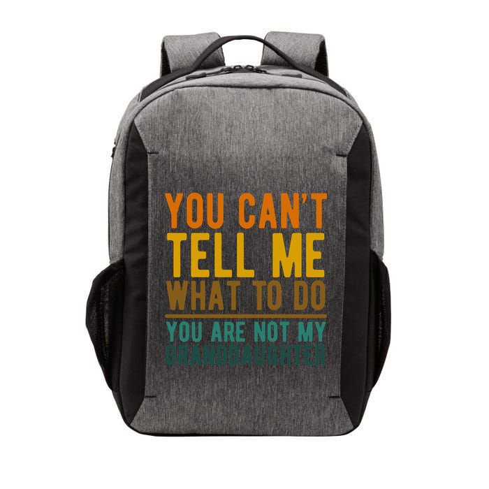 You Cant Tell Me What To Do You Are Not My Granddaughter Vector Backpack