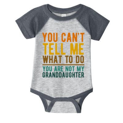 You Cant Tell Me What To Do You Are Not My Granddaughter Infant Baby Jersey Bodysuit