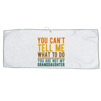 You Cant Tell Me What To Do You Are Not My Granddaughter Large Microfiber Waffle Golf Towel