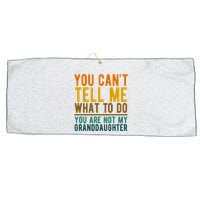 You Cant Tell Me What To Do You Are Not My Granddaughter Large Microfiber Waffle Golf Towel