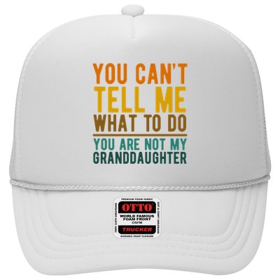 You Cant Tell Me What To Do You Are Not My Granddaughter Trucker Hat