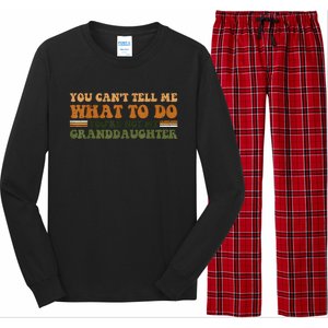 You Cant Tell Me What To Do Youre Not My Granddaughter Dad Long Sleeve Pajama Set