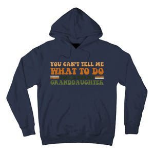 You Cant Tell Me What To Do Youre Not My Granddaughter Dad Tall Hoodie