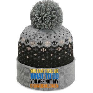 You Can't Tell Me What To Do You Are Not My Grandchildren Funny The Baniff Cuffed Pom Beanie