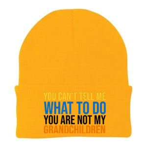 You Can't Tell Me What To Do You Are Not My Grandchildren Funny Knit Cap Winter Beanie