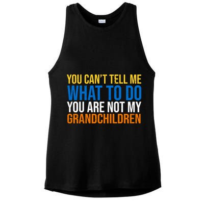 You Can't Tell Me What To Do You Are Not My Grandchildren Funny Ladies PosiCharge Tri-Blend Wicking Tank