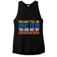 You Can't Tell Me What To Do You Are Not My Grandchildren Funny Ladies PosiCharge Tri-Blend Wicking Tank