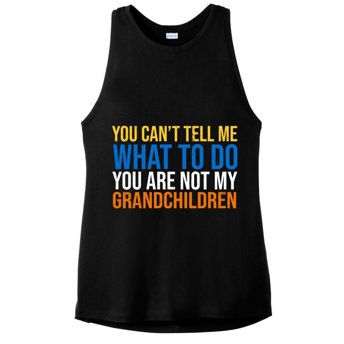 You Can't Tell Me What To Do You Are Not My Grandchildren Funny Ladies PosiCharge Tri-Blend Wicking Tank