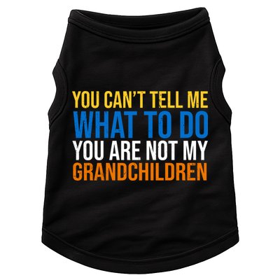 You Can't Tell Me What To Do You Are Not My Grandchildren Funny Doggie Tank