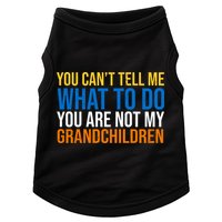 You Can't Tell Me What To Do You Are Not My Grandchildren Funny Doggie Tank