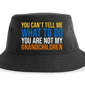 You Can't Tell Me What To Do You Are Not My Grandchildren Funny Sustainable Bucket Hat