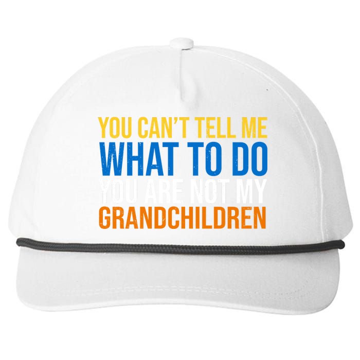 You Can't Tell Me What To Do You Are Not My Grandchildren Funny Snapback Five-Panel Rope Hat