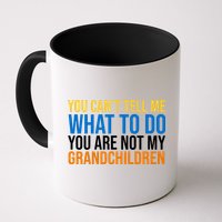 You Can't Tell Me What To Do You Are Not My Grandchildren Funny Mug