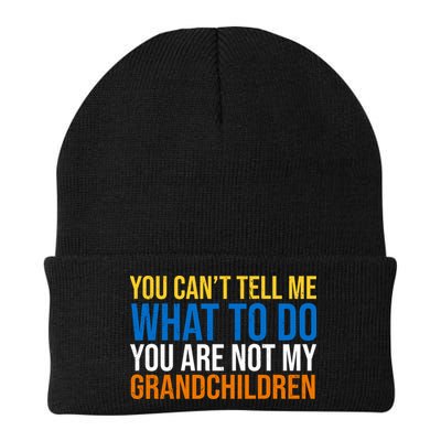 You Can't Tell Me What To Do You Are Not My Grandchildren Funny Beanie