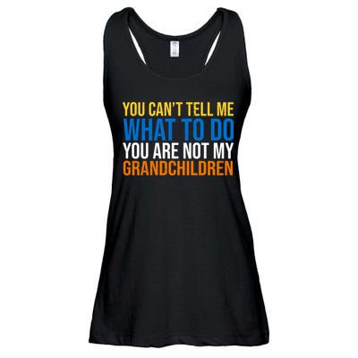 You Can't Tell Me What To Do You Are Not My Grandchildren Funny Ladies Essential Flowy Tank