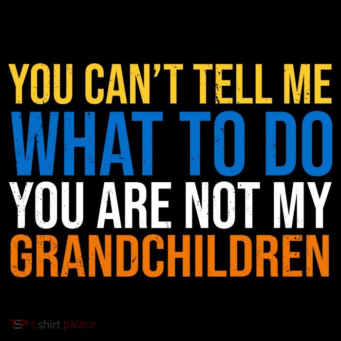 You Can't Tell Me What To Do You Are Not My Grandchildren Funny Flatbill Hat