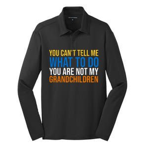 You Can't Tell Me What To Do You Are Not My Grandchildren Funny Silk Touch Performance Long Sleeve Polo