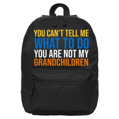 You Can't Tell Me What To Do You Are Not My Grandchildren Funny 16 in Basic Backpack