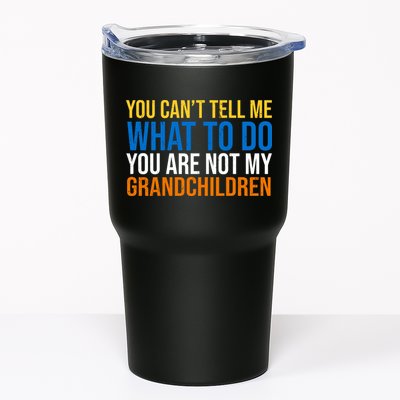 You Can't Tell Me What To Do You Are Not My Grandchildren Funny Tumbler