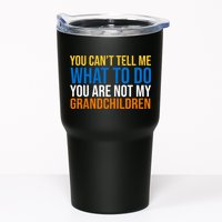 You Can't Tell Me What To Do You Are Not My Grandchildren Funny Tumbler