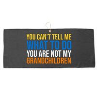 You Can't Tell Me What To Do You Are Not My Grandchildren Funny Large Microfiber Waffle Golf Towel