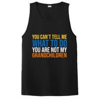 You Can't Tell Me What To Do You Are Not My Grandchildren Funny PosiCharge Competitor Tank