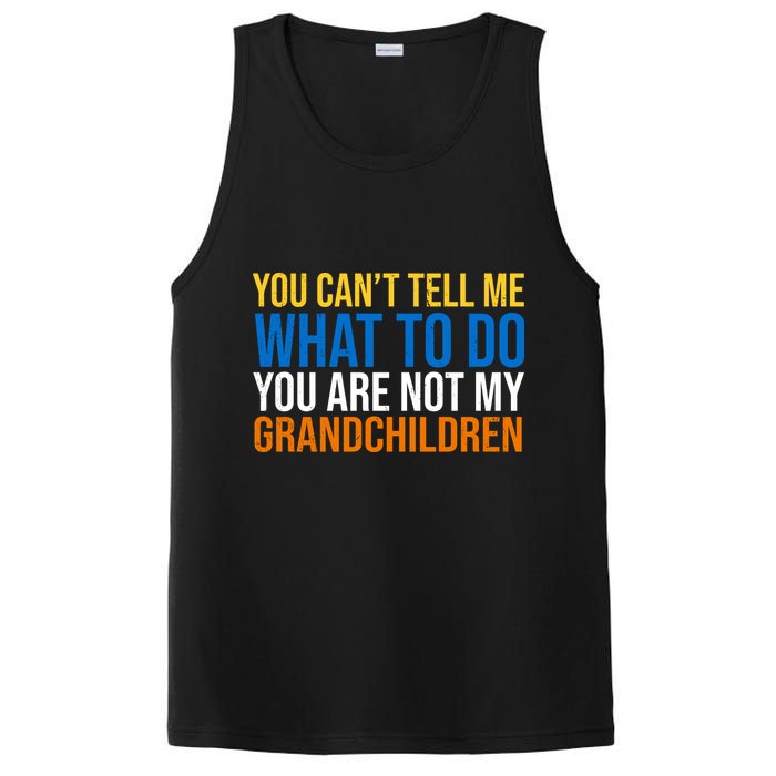 You Can't Tell Me What To Do You Are Not My Grandchildren Funny PosiCharge Competitor Tank