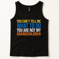 You Can't Tell Me What To Do You Are Not My Grandchildren Funny Tank Top