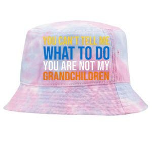 You Can't Tell Me What To Do You Are Not My Grandchildren Funny Tie-Dyed Bucket Hat