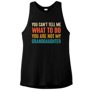 You CanT Tell Me What To Do You Are Not My Granddaughter Ladies PosiCharge Tri-Blend Wicking Tank