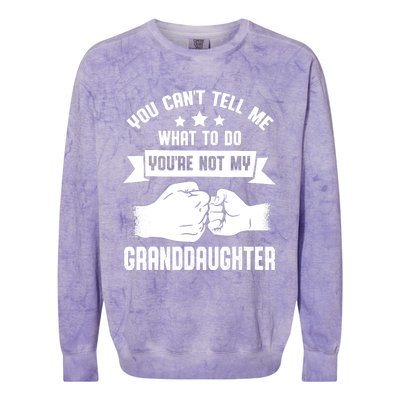 You can't Tell me what to do You're not my Granddaughter Colorblast Crewneck Sweatshirt