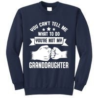 You can't Tell me what to do You're not my Granddaughter Sweatshirt