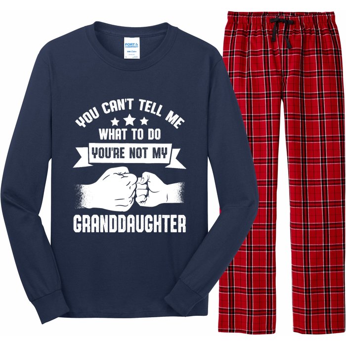 You can't Tell me what to do You're not my Granddaughter Long Sleeve Pajama Set